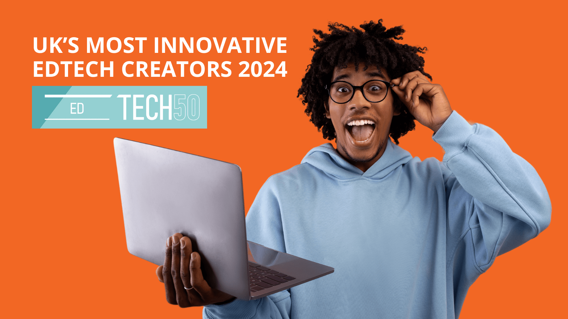 Young man holding laptop with expression of surprise on orange background with EdTech logo and text: UK's most innovative EdTech Creators 2024