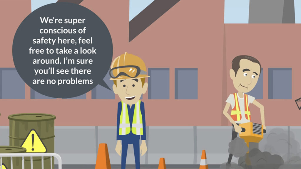 An animated Vyond scene of a construction site. One worker in a high vis vest and safety helmet with a speech bubble: We're super conscious of safety here, fell free to take a look around. I'm sure you'll see there are no problems. In the foreground there are toxic waste barrels. In the background we see another worker wearing a high-vis vest but no safety helmet.